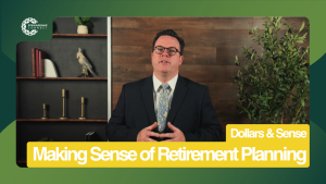 Dollars and Sense: Making Sense of Retirement Planning
